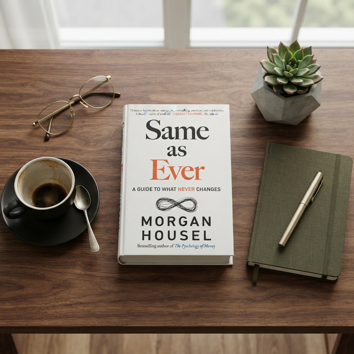 Same as Ever by Morgan Housel | Timeless Lessons on Risk, Opportunity & Life